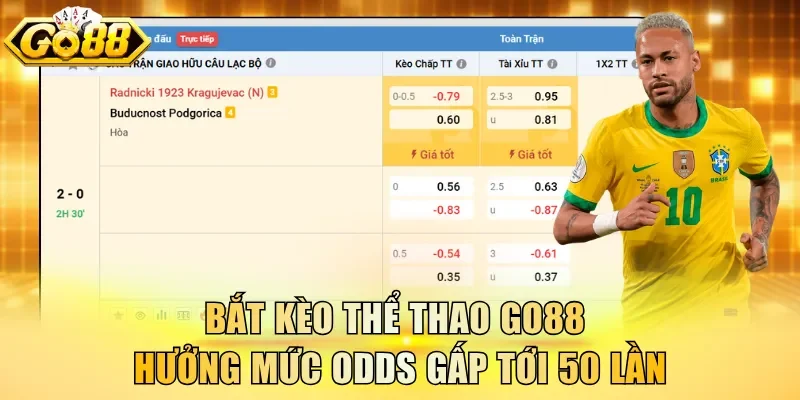 Bắt kèo thể thao Go88 hưởng mức odds gấp tới 50 lần