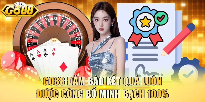 Go88 đảm bảo kết quả luôn được công bố minh bạch 100%